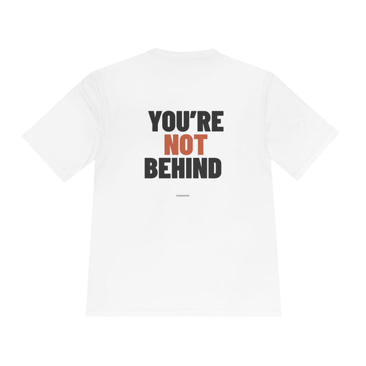 YOU'RE NOT BEHIND